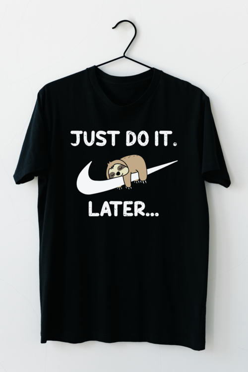 Tee-Shirt "Just do it later" Livraison 15 à 21 jours